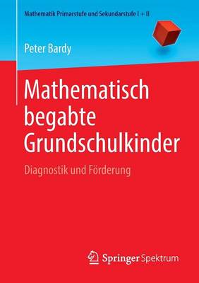 Mathematisch Begabte Grundschulkinder: Diagnostik Und Forderung