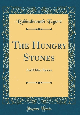 The Hungry Stones: And Other Stories (Classic Reprint)