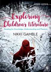 Exploring Children′s Literature: Reading for Knowledge, Understanding and Pleasure