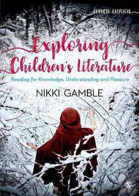 Exploring Children′s Literature: Reading for Knowledge, Understanding and Pleasure