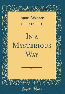 In a Mysterious Way (Classic Reprint)