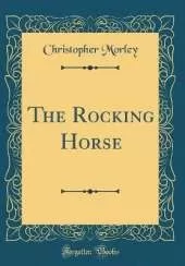 The Rocking Horse (Classic Reprint)
