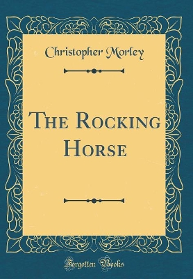 The Rocking Horse (Classic Reprint)
