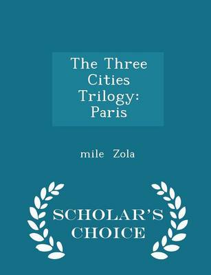 The Three Cities Trilogy: Paris - Scholar's Choice Edition