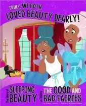 Truly, We Both Loved Beauty Dearly!: The Story of Sleeping Beauty as told by the Good and Bad Fairies