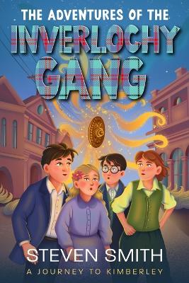 The Adventures of The Inverlochy Gang. A Journey to Kimberley