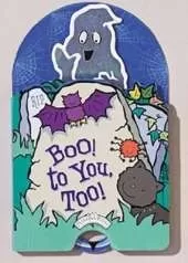 Boo! to You Too!