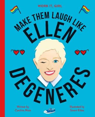 Work It, Girl: Ellen Degeneres: Make them laugh like