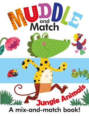Muddle & Match - Jungle Animals: A Mix-and-Match Book!