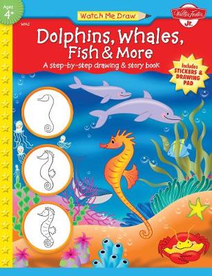 Dolphins, Whales, Fish & More: A step-by-step drawing and story book