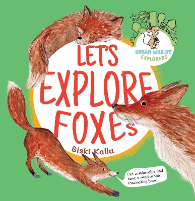 Let's Explore Foxes: An Urban Wildlife Explorers Book