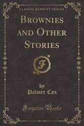 Brownies and Other Stories (Classic Reprint)