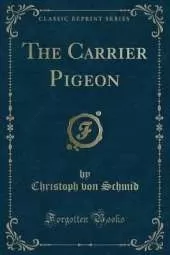 The Carrier Pigeon (Classic Reprint)