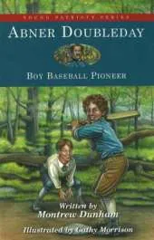 Abner Doubleday: Boy Baseball Pioneer