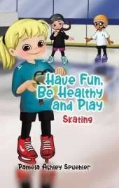Have Fun, Be Healthy and Play: Skating
