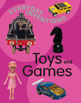 Everyday Inventions: Toys and Games