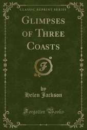 Glimpses of Three Coasts (Classic Reprint)
