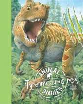 Animal Diaries: Tyrannosaurus Rex