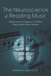 The Neuroscience of Reading Music: Optimal Brain Development in Children Using Standard Music Notation