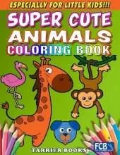 Super Cute Animals Coloring Book: Especially for little kids!!!