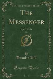 The Messenger, Vol. 2: April, 1906 (Classic Reprint)