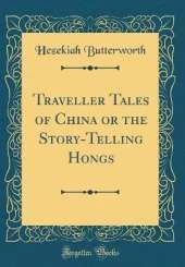Traveller Tales of China or the Story-Telling Hongs (Classic Reprint)