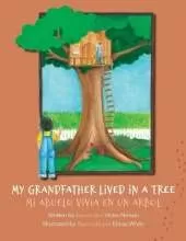 My Grandfather Lived in a Tree: Mi Abuelo Vivia en un Arbol