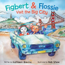 Figbert & Flossie Visit the Big City: A Children's Picture Book About Friendship and Kindness for Ages 4-8