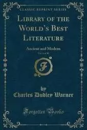 Library of the Worlds Best Literature, Vol. 4 of 30: Ancient and Modern (Classic Reprint)