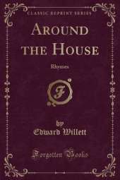 Around the House: Rhymes (Classic Reprint)