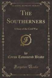 The Southerners: A Story of the Civil War (Classic Reprint)