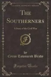 The Southerners: A Story of the Civil War (Classic Reprint)