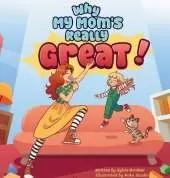 Why My Mom's Really Great!: A Heartwarming Children's Book About Moms, Family, and Everyday Adventures