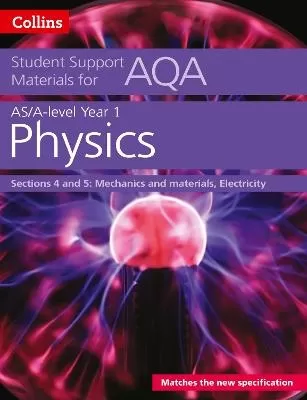 AQA A Level Physics Year 1 & AS Sections 4 and 5: Mechanics and Materials, Electricity
