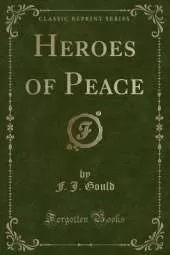 Heroes of Peace (Classic Reprint)