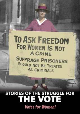 Stories of the Struggle for the Vote: Votes for Women!