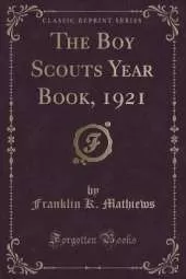 The Boy Scouts Year Book, 1921 (Classic Reprint)
