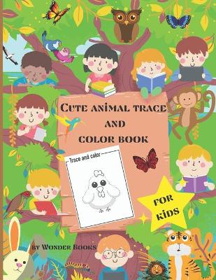 Cute animal trace and color book for kids: Funny animals coloring book
