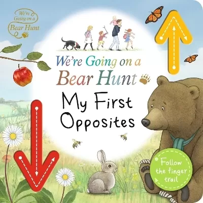 We're Going on a Bear Hunt: My First Opposites: An interactive adventure for babies and toddlers - Follow the finger trail and learn first concepts