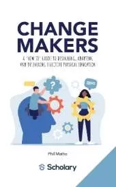Changemakers: A 'how to' guide to designing, adapting and delivering effective physical education