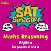 Year 6 Maths Reasoning - Algebra for papers 2 and 3: For the 2020 Tests
