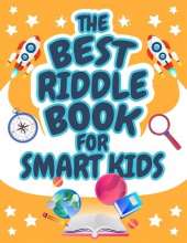 The Best Riddle Book for Smart Kids: 300+ Funny Riddles and Brain Teasers Families Will Love (Perfect Gift for Smart Kids!)