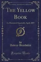 The Yellow Book, Vol. 13: An Illustrated Quarterly; April, 1897 (Classic Reprint)