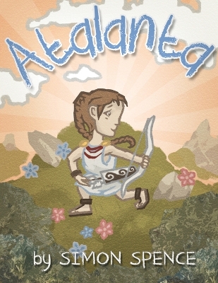 Atalanta: Book 4- Early Myths: Kids Books on Greek Myth