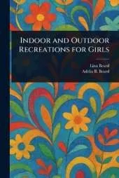 Indoor and Outdoor Recreations for Girls