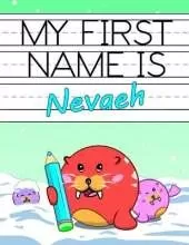 My First Name is Nevaeh: Personalized Primary Name Tracing Workbook for Kids Learning How to Write Their First Name, Practice Paper with 1 Ruling Designed for Children in Preschool and Kindergarten