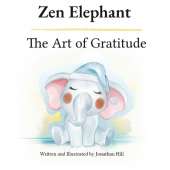 Zen Elephant: The Art of Gratitude: Thanksgiving Basket Gifts: Kid's Mindfulness Book for Ages 2-4