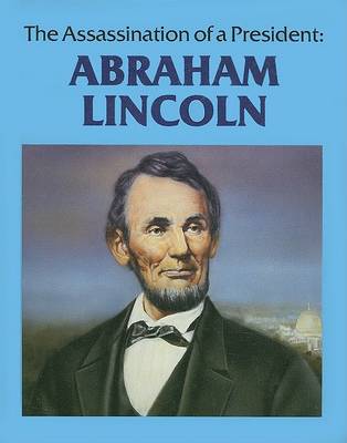 The Assassination of a President: Abraham Lincoln