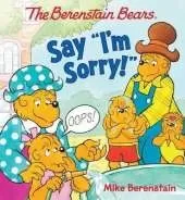 The Berenstain Bears Say I'm Sorry!
