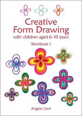 Creative Form Drawing: With children aged 6-10 Workbook 1